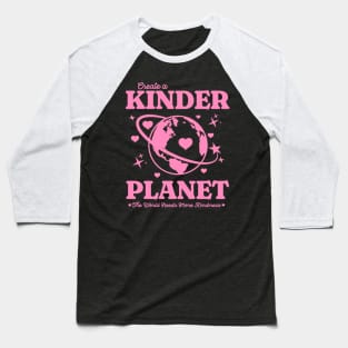 Y2K Create a Kinder Planet - Be Kind Earth Pink Back Print Baseball T-Shirt